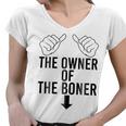 The Owner Of The Boner Women V-Neck T-Shirt