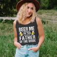 Beer Me Im The Father Of The Bride Gift Gift Funny Unisex Tank Top