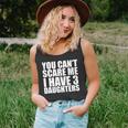 You Cant Scare Me I Have Three 3 Daughters Fathers Day Tank Top