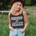 Education Is Important But Fishing Is Importanter Unisex Tank Top