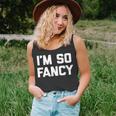 Im So Fancy Funny Saying Sarcastic Novelty Humor Unisex Tank Top