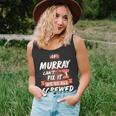 Murray Name Gift If Murray Cant Fix It Were All Screwed Unisex Tank Top