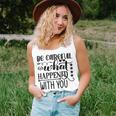 Be Careful With What Happens With You Unisex Tank Top