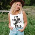 Im Nicer Than My Face Looks 257 Shirt Unisex Tank Top