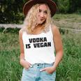 Vodka Is Vegan | Funny Drink Alcohol Unisex Tank Top
