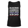 1930 Birthday Making America Great Since 1930 Unisex Tank Top