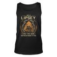 As A Lipsey I Have A 3 Sides And The Side You Never Want To See Unisex Tank Top