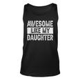 Awesome Like My Daughter Fathers Day V2 Unisex Tank Top