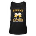 Beer Me Im The Father Of The Bride Fathers Day Gift Unisex Tank Top