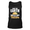 Cute & Funny Save The Earth Its The Only Planet With Tacos Unisex Tank Top