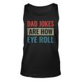 Dad Jokes Are How Eye Roll V3 Unisex Tank Top