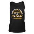 Everything I Want To Do Is Illegal V3 Unisex Tank Top