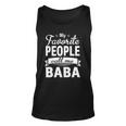 Family 365 Fathers Day My Favorite People Call Me Baba Gift Unisex Tank Top