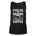 Fueled By Gaming And Coffee Video Gamer Gaming Unisex Tank Top
