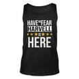 Have No Fear Harvell Is Here Name Unisex Tank Top