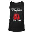 I Dont Need A Weapon I Am One Boxing Unisex Tank Top