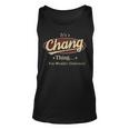 Its A CHANG Thing You Wouldnt Understand Shirt CHANG Last Name Gifts Shirt With Name Printed CHANG Unisex Tank Top