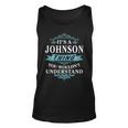 Its A Johnson Thing You Wouldnt UnderstandShirt Johnson Shirt For Johnson Unisex Tank Top
