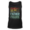 Its Not A Dad Bod Its A Father Figure Men Funny Vintage Unisex Tank Top