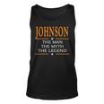 Johnson Name Gift Johnson The Man The Myth The Legend Unisex Tank Top