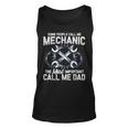 Mens Some People Call Me Mechanic The Most Important Call Me Dad V2 Unisex Tank Top