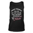 Most People Call Me By My Name - Funny Mothers Day Women Best Mom Mother Unisex Tank Top