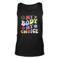 My Body My Choice Pro Choice Womens Rights Retro Feminist Unisex Tank Top