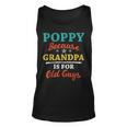 Poppy Because Grandpa Is For Old Guys V3 Unisex Tank Top