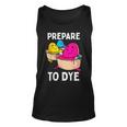 Prepare To Dye Unisex Tank Top