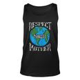 Respect Mother Planet Earth Day Climate Change Cute Unisex Tank Top