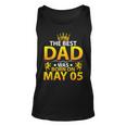 The Best Dad Was Born On May 05 Happy Birthday Father Papa Unisex Tank Top
