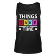 Things Take Time 772 Trending Shirt Unisex Tank Top