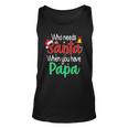 Who Needs Santa When You Have Papa Christmas Gift Unisex Tank Top
