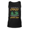 You Dont Have To Be Crazy To Camp With Us CampingShirt Unisex Tank Top