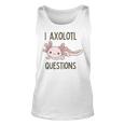 Axolotl I Axolotl Questions Cute Animal Mexican Walking Fish Unisex Tank Top