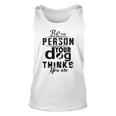 Be The Person Your Dog Thinks You Are Unisex Tank Top