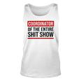 Coordinator Of The Entire Shit Show Funny Mom Dad Boss Manager Teacher Unisex Tank Top