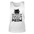 Cute Cat Lover Youve Got To Be Kitten Me Unisex Tank Top