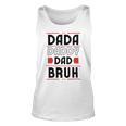 Dada Daddy Dad Bruh Funny Gift For Father Unisex Tank Top