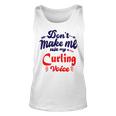 Dont Make Me Use My Curling Voice Unisex Tank Top