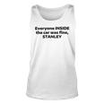 Everyone Inside The Car Was Fine Stanley Unisex Tank Top