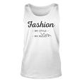 Fashion My Style My Rules Gift For Girls Teenage Bestfriend Baby Girl Unisex Tank Top