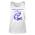 Fishing Is Tough Job But I Can Tackle It Fishing Svg Fishing Clipart Fish Png Fishing Cute Art Fishing Cricut Cute Svg Cut Files Svg Unisex Tank Top