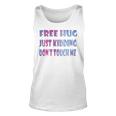 Free Hugs Just Kidding Dont Touch Me 641 Shirt Unisex Tank Top