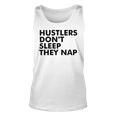 Hustlers Dont Sleep They Nap V2 Unisex Tank Top