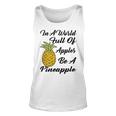 In A World Full Of Apples Be A Pineapple Funny Pineapple Gift Pineapple Lover Unisex Tank Top