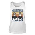 Like Father Like Daughter Oh Crap Perfect Dad And Daughter Unisex Tank Top