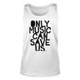 Only Music Can Save Us Unisex Tank Top