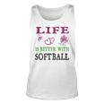 Softball Sport Lover Life Is Better With Softball Unisex Tank Top