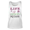 Squash Sport Lover Life Is Better With Squash Unisex Tank Top